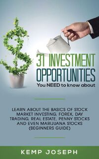 31 Investment Opportunities You NEED to know about - Kemp Joseph (ISBN 9781950788651)