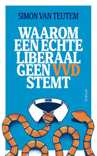 Waarom een echte liberaal geen VVD stemt - Simon van Teutem (ISBN 9789044660913)