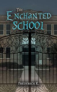 The Enchanted School - Frederick K. (ISBN 9781035887453)