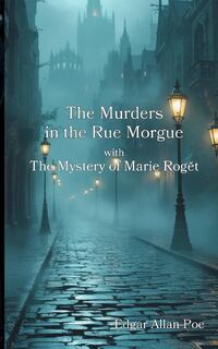 The Murders in the Rue Morgue with The Mystery of Marie Rog¿t - Edgar Allan Poe (ISBN 9798349264351)