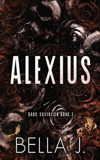 Alexius: Special Discreet Cover Edition - Bella J (ISBN 9798344746265)