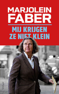 Mij krijgen ze niet klein - Marjolein Faber (ISBN 9789044660746)