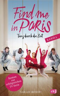 Find me in Paris - Tanz durch die Zeit (Band 2) - Sarah Bosse (ISBN 9783570177310)