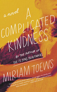 COMPLICATED KINDNESS - Miriam Toews (ISBN 9781640091412)