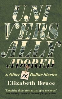 Universally Adored and Other One Dollar Stories - Elizabeth Bruce (ISBN 9783988320391)