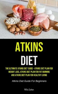 Atkins Diet - Willis Sutton (ISBN 9781990207983)