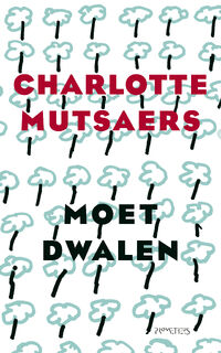 Moet dwalen - Charlotte Mutsaers (ISBN 9789044643282)