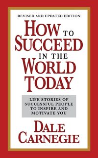 How to Succeed in the World Today Revised and Updated Edition - Dale Carnegie (ISBN 9781722506094)