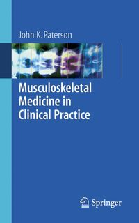 Musculoskeletal Medicine in Clinical Practice - John K. Paterson (ISBN 9781852339661)