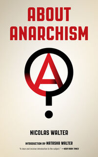 About Anarchism - Nicolas Walter, Natasha Walter (ISBN 9781629636405)
