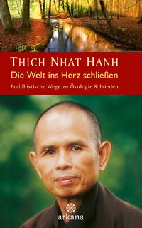 Die Welt ins Herz schließen - Thich Nhat Hanh (ISBN 9783442345526)