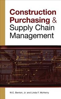 CONSTRUCTION PURCHASING & SUPPLY CHAIN MANAGEMENT - W.C. Benton, Linda McHenry (ISBN 9780071548854)