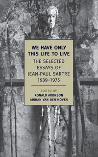 We Have Only This Life To Live - Jean-Paul Sartre (ISBN 9781590174937)