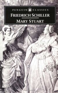 Mary Stuart - Friedrich Schiller (ISBN 9780140447118)