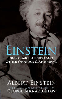 Einstein on Cosmic Religion and Other Opinions and Aphorisms - Albert Einstein (ISBN 9780486470108)
