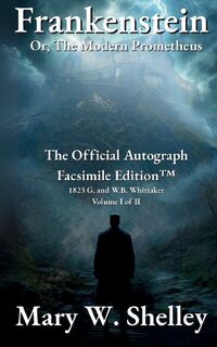 Frankenstein; or, The Modern Prometheus Volume I - Mary Shelley (ISBN 9781961763937)