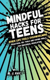 Ray, H: Mindful Hacks for Teens - H. J. Ray (ISBN 9780645928792)