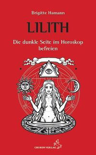 Lilith - Die dunkle Seite im Horoskop befreien - Brigitte Hamann (ISBN 9783899972665)