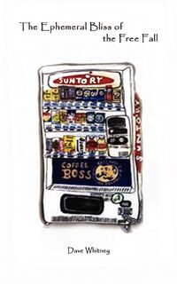 The Ephemeral Bliss of the Free Fall - Dave Whitney (ISBN 9780759647862)