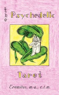The Psychedelic Tarot - M a C T M Eremitus (ISBN 9781440117268)