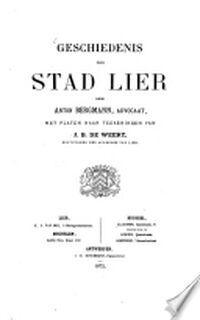 Geschiedenis der Stad Lier door Anton Bergmann, met Platen naar Teekeningen van J. B. de Weert - Anton Bergmann