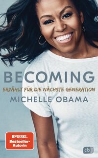 BECOMING - Erzählt für die nächste Generation - Michelle Obama (ISBN 9783570166307)