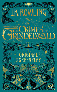 Fantastic Beasts: The Crimes of Grindelwald - The Original Screenplay - J.K. Rowling, J. K. Rowling, MinaLima (ISBN 9781338263893)