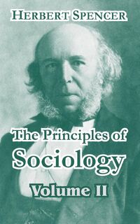The Principles of Sociology, Volume II - Herbert Spencer (ISBN 9781410211859)