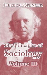 The Principles of Sociology, Volume III - Herbert Spencer (ISBN 9781410211866)