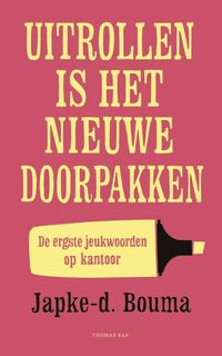 Uitrollen is het nieuwe doorpakken - Japke-D. Bouma (ISBN 9789400405035)