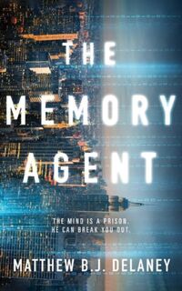 The Memory Agent - Matthew B.J. Delaney (ISBN 9781503942691)