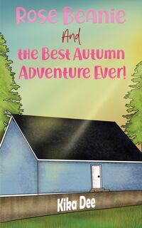 Rose Beanie and the Best Autumn Adventure Ever! - Kika Dee (ISBN 9781528998451)