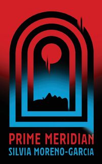 Prime Meridian - Silvia Moreno-Garcia (ISBN 9781927990216)