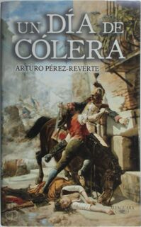 Un día de colera - Arturo Pérez-Reverte (ISBN 9788420472805)
