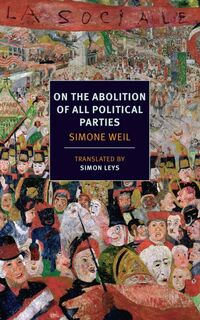 On The Abolition of All Political Parties - Simone Weil (ISBN 9781590177815)