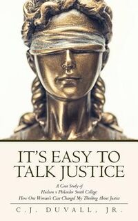 It's Easy to Talk Justice: A Case Study of Hudson V Philander Smith College: How One Woman's Case Changed My Thinking about Justice - C. J. Duvall Jr (ISBN 9781641113120)