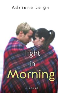 Light in Morning - Adriane Leigh (ISBN 9798986650326)