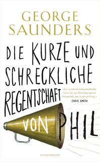 Die kurze und schreckliche Regentschaft von Phil - George Saunders (ISBN 9783630876825)