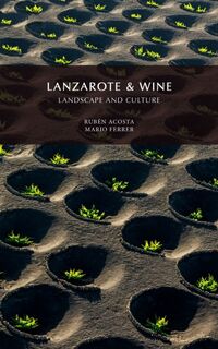 Lanzarote & Wine, Landscape and Culture - Ruben Acosta, Mario Ferrer (ISBN 9788494571718)