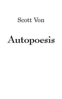 Autopoesis - Scott von (ISBN 9781940625614)