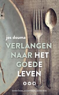 Verlangen naar het goede leven - Jos Douma (ISBN 9789023979609)