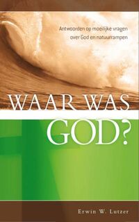Waar was God? - E.W. Lutzer (ISBN 9789077669655)