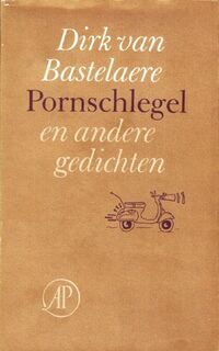 Pornschlegel e.a. gedichten - Dirk van Bastelaere (ISBN 9789029501507)
