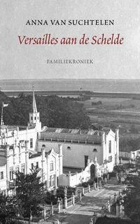 Versailles aan de Schelde - Anna van Suchtelen (ISBN 9789059367555)