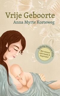 Vrije Geboorte - Anna Myrte Korteweg (ISBN 9789492783028)