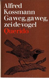 Ga weg, ga weg, zei de vogel - Alfred Kossmann (ISBN 9789021441030)