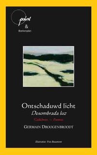 Ontschaduwd licht/ desombrada luz - Germain Droogenbroodt (ISBN 9789490347246)