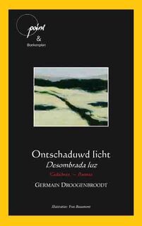 Ontschaduwd licht/ desombrada luz - Germain Droogenbroodt (ISBN 9789490347246)