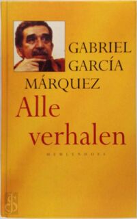 Alle verhalen 1947-1982 - Gabriel Garcia Marquez (ISBN 9789029068055)