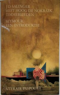 Heft hoog de nokbalk, timmerlieden / Seymour, een introduktie - J.D. Salinger, Jan Gerhard Toonder